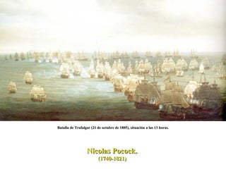 Batalla de Trafalgar (21 de octubre de 1805), situación a las 13 horas. Nicolas Pocock.  (1740-1821)  