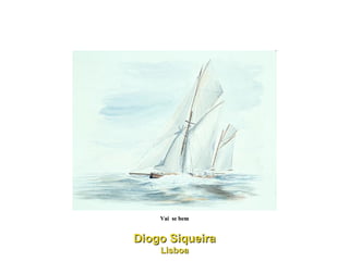 Vai  se bem Diogo Siqueira Lisboa 