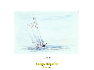 Aí vem ele Diogo Siqueira Lisboa 