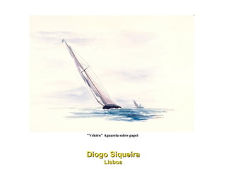 "Veleiro" Aguarela sobre papel  Diogo Siqueira Lisboa 