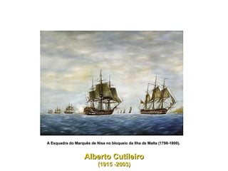 A Esquadra do Marquês de Nisa no bloqueio da Ilha de Malta (1798-1800).   Alberto Cutileiro (1915 -2003)  