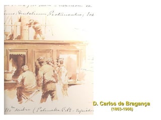 D. Carlos de Bragança  (1863-1908) 