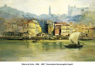                                              Ribeira do Porto - 1968  -  NRP  "Comandante Hermenegildo Capelo" 