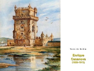 Torre de Belém Enrique Casanova (1850-1913) 