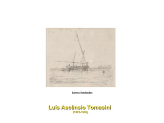 Luís Ascênsio Tomasini  (1823-1902) Barcos fundeados 