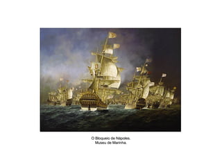 O Bloqueio de Nápoles. Museu de Marinha. 