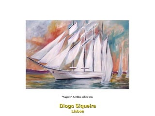 "Sagres" Acrílico sobre tela  Diogo Siqueira Lisboa 