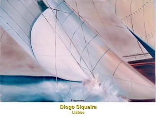 Fragmentos  Diogo Siqueira Lisboa 