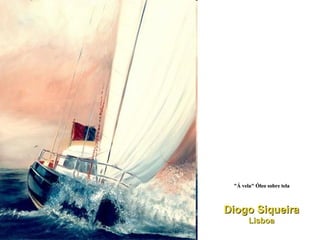 "Á vela" Óleo sobre tela  Diogo Siqueira Lisboa 