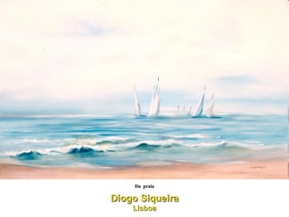 Da  praia Diogo Siqueira Lisboa 