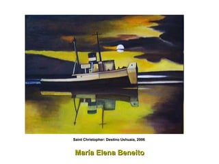 María Elena Beneito Saint Christopher: Destino Ushuaia, 2006  