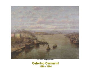 Ceferino Carnacini 1888 - 1964 La boca del Riachuelo 