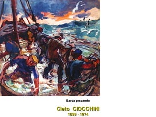 Cleto  CIOCCHINI 1899 - 1974 Barca pescando 