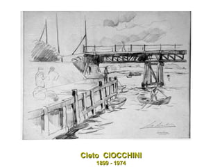 Cleto  CIOCCHINI 1899 - 1974 
