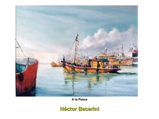 Héctor Becerini A la Pesca 