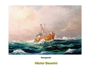 Héctor Becerini Navegación 