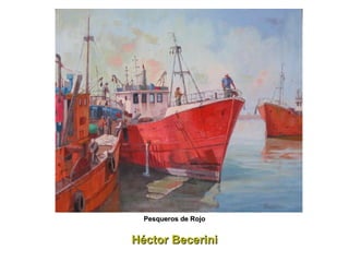Héctor Becerini Pesqueros de Rojo 