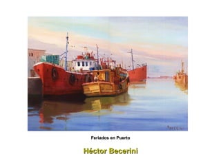 Héctor Becerini Feriados en Puerto 