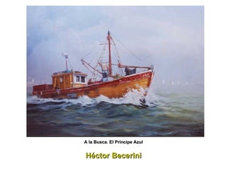 Héctor Becerini A la Busca. El Príncipe Azul 