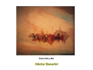 Héctor Becerini Entre Cielo y Mar 