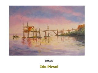 Ida Pironi El Muelle 