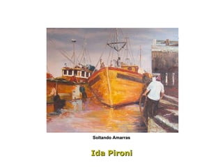 Ida Pironi Soltando Amarras 