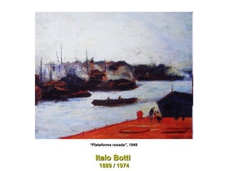 Italo Botti  1889 / 1974 “ Plataforma rosada", 1949   