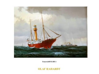 OLAF RAHARDT  Feuerschiff ELBE I  