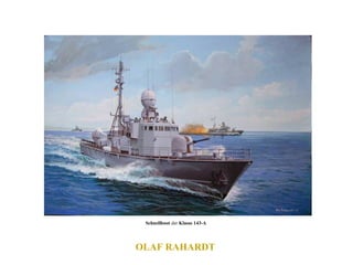 OLAF RAHARDT  Schnellboot  der  Klasse 143-A   