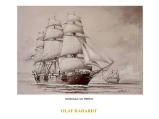 OLAF RAHARDT  Glattdeckskorvette MEDUSA  