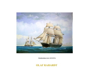 OLAF RAHARDT  Glattdeckskorvette AUGUSTA 