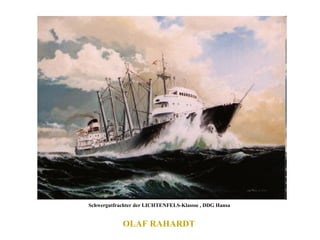 OLAF RAHARDT  Schwergutfrachter der LICHTENFELS-Klassse , DDG Hansa  