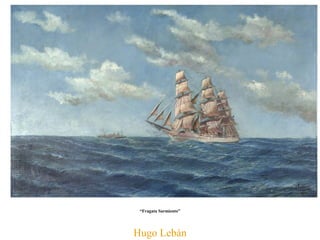 Hugo Lebán “ Fragata Sarmiento” 