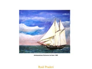 Raúl Praderi Ambassadress Schooner de Astor 1880   