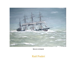 Raúl Praderi Barca en un temporal   