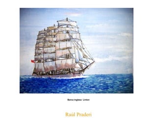 Raúl Praderi Barca inglesa  Linton 