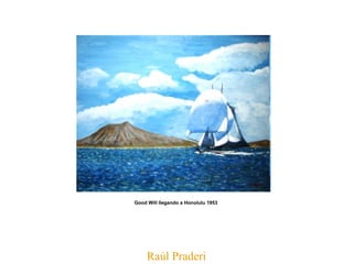 Raúl Praderi Good Will llegando a Honolulu 1953   
