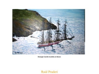 Raúl Praderi Herzogin Cecilie hundido en Devon   