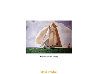 Raúl Praderi Westward con todo el trapo   