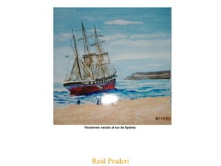 Raúl Praderi Vincennes varado al sur de Sydney   