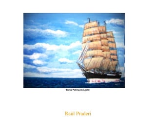 Raúl Praderi Barca Peking de Laeitz   