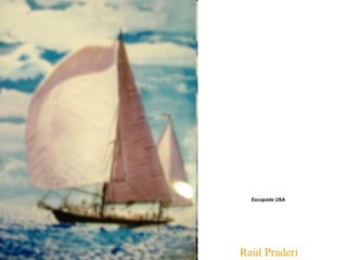 Raúl Praderi Escapade USA   