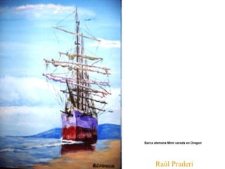 Raúl Praderi Barca alemana Mimi varada en Oregon   