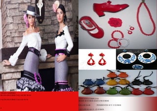 4
TRAJE CAMPERO
BLUSA 60 EUROS TALLAS DE 38-54
FALDA 80 EUROS TALLAS 38-54
4
CONJUNTO COMPLETO
DESDE 60 EUROS HASTA 90 EUROS
TALLAS 34-40 PENDIENTES 10 Y 15 EUROS
CASTAÑUELAS 15 –25 EUROS
 