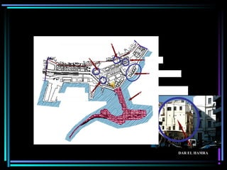 DAR EL HAMRA
La Jetée Kheireddine
Djemaa El Kebir
Djemaa El
Djedid
Bastion XXIII
Douira
Vestige romain et Dar El Hamra
 