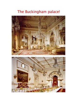 The Buckingham palace!
 
