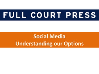 Social Media Understanding our Options 
