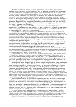 Plecând în armată lăsasem celui mai bun prieten al meu tot ceea ce aveam, haine, cărţi, manuscrise,
fotografii, scrisori... Petrecusem împreună prin cafenele acele ore de credinţă comună în destinul nostru literar,
când se spune tot şi nimic, într-o euforie înteţită de pahar, pe care el cerea mereu să fie din nou umplut. Miron
Paraschivescu, care ne ajutase să debutăm, spunea despre el că "are geniu" şi făcea din mână în aer elipse largi
însoţite de înjurături de admiraţie, adică unul ca el nu mai există şi se îneca de entuziasm spunând aceste
cuvinte... Povestirile lui erau ceţoase, viziuni de vis, adesea de coşmar, cu roboţi care prind viaţă şi ucid pe
creatorii lor... Frankensteini văzuţi la cinema, sau oameni invizibili care terorizau pe duşmanii lor... Ţineam la el,
avea un umor pe care îl exprima şi prin tresăriri, gesturi spontane şi groteşti, reluări bruşte de conversaţie după
momente de depresiune pe care le alunga cu un râs dispreţuitor adresat soartei. Cum? Noi? Eram tineri! Soarta
ducă-se dracului! Să bem! Era singurul fecior al mamei sale văduve care avea grijă de el şi trăiau într-un cartier
sărac, dar cu o căsuţă a lor cu grădiniţă idilică.
      În '44, după 23 August, m-am dus la el. "Dă-mi, i-am spus, ceea ce ţi-am încredinţat... Hainele,
manuscrisele..." "Nu le mai am", zice. "Dar unde sunt?" "A căzut o bombă pe ele!" "Ce bombă, zic, unde, văd că
aici nu e nici o groapă, casa e în picioare". "Nu, 'că nu le-am ţinut aici, le-am dus în altă parte". "De ce?" "Ca să
nu cadă o bombă pe ele". "Şi a căzut..." "Da, le-a făcut praf..."
      Eram şi indignat şi trist că pierdusem acele lucruri. Bineînţeles că vânduse tot ceea ce îl rugasem să-mi
păstreze, alţii mi-au spus, sugerându-mi că a făcut-o ca să aibă ce bea. Deci, mi-am zis, va să zică asta era... L-
am reîntâlnit după câteva zile la o manifestaţie, striga să plece guvernul şi arăta prins de clocot interior. "Hai şi tu
cu noi, zice, treci în rând..." "Hainele, zic, nu contează, deşi vezi în ce sunt îmbrăcat (purtam o scârboasă uni-
formă gri în care mi se dăduse drumul într-o permisie) dar celelalte, manuscrisele (cărţile le-ai vândut precis şi
pe ele), ce-ţi trebuiesc manuscrisele. Dă-mi-le!" "Ţi-am spus, a urlat el absent şi nepăsător, au ars toate..." Şi a
continuat să strige. Am rămas pe trotuar...
      Nu trebuie să fie mari şocurile pe care le primim de la un prieten, de la alţii rămânem nepăsători chiar dacă
sunt infamii menite să ne culce la pământ; nu ne culcă!, însă cele primite de la un prieten lovesc un seismograf
mai adânc, pe care cu greu îl repunem în stare de echilibru. L-am văzut din nou şi i-am spus: "Mitică, nu
contează ce mi-ai făcut, manuscrisele nu ţineam la ele, spune-mi mai bine ce mai faci tu?"
      Lipsisem doi ani, nu mai ştiam nimic din viaţa literară şi mai ales nu mai ştiam ce scrisese el în acest timp...
încercam să reiau prietenia cu el cu speranţa că o sinceritate revelatoare din partea lui putea uşor să şteargă ceea
ce îmi făcuse, chiar şi o simplă mărturisire că îi fusese greu şi de aceea... "Ce să fac, bine", mi-a răspuns însă el
cu ceva spart în glas, rece şi agresiv... Şi a rămas mut şi străin.
      Totuşi n-am rupt cu el. Cine ştie, mi-am zis, poate mai târziu, când o să publice o carte... Suntem scriitori...
Ne împăcăm noi... A ajuns reporter efemer, ne-am revăzut după un eşec al meu, în '50 şi mi-a spus cuvinte
otrăvite, ca şi cei trei scriitori pe care vrusesem să-i văd după debut... Ca şi ei, îmi prevedea, cu satisfacţie, un
viitor în care... pe marginea unui şanţ... Mi se dorea deci acest şanţ şi de către el, cu care petrecusem ore de... cu
toate că nu-i făcusem nici un bine ca să se adeverească spusele lui Dostoievski că din pricina asta mă ura. Cât
despre vreun rău cu atât mai puţin... N-am mai auzit de el după această întâlnire...
      În copilărie eram prieten nedespărţit cu un tiz, mergeam împreună cu caii pe la loturi. Alteori ne înţelegeam
ca dimineaţa să am eu grijă şi de-ai lui iar el să aibă după masă. Şi într-o zi când vin pe mirişte să-l schimb îl
găsesc plecat, nu mă aşteptase, iar caii erau pe miriştea altuia. Până să-mi dau eu bine seama de ce se întâmplă
(erau mai mulţi băieţi adunaţi) văd că se apropie de noi un individ negru la faţă şi îmi zice: "Mă, ăsta al lui
Călăraşu, de ce paşti, mă, caii pe lotul meu?!" Şi până să-i dau eu un răspuns (sunt oameni care nu aşteaptă un
răspuns) îl văd că ridică ciomagul şi îmi trage două lovituri cumplite în cap. M-am sprijinit cu mâna, dar m-a
doborât. O ură năprasnică am simţit că îmi îngheaţă inima împotriva acelui ins negru la faţă, care, înainte de a
lovi, nu vrusese să asculte răspunsul meu, de ce se aflau caii acolo unde nu eu îi dusesem. A plecat înjurându-mă
şi a gonit singur caii, fiindcă eu nu mă mai puteam mişca de jos. Totuşi pe el l-am uitat imediat, gândul meu era
la alde tizu-meu... Ce se întâmplase? Seara, în timp ce îi lăsam caii să intre în curte, l-am întrebat: "Marine, de ce
p... mă-ti ai lăsat tu caii pe miriştea ăluia şi ai plecat?"
      În loc să-mi spună ceva care să-l scoată din cauză (şi putea să spună orice, de pildă că l-a chemat tat-său
acasă sau cine ştie ce altceva şi că nu el îi dusese acolo, zău, să-l... în... pe mă-sa care minte, ceea ce m-ar fi
mulţumit) îl văd că rânjeşte şi îmi întoarce spatele. N-am înţeles decât mai târziu, de la alţii. Dinadins o făcuse,
ştia că insul acela cu miriştea era un om negru nu numai la chip, ci şi la suflet şi dusese caii pe miriştea lui toc-
mai ca acela să mă prindă şi de aceea plecase dinainte. La o vârstă aşa mică (să fi avut amândoi treisprezece sau
paisprezece ani) se putuse naşte în mintea lui... tocmai împotriva unui prieten cu care... coceam porumb
împreună, vorbeam de fete... eu îl iscăleam pe braţ cu creion roş-albastru... el mă lăuda, că dacă ar şti atâta carte
câtă ştiu eu, alde tat-său... l-ar da încolo în şcoli...
      Cu ăsta am rupt-o de-atunci, părăsind satul pe el l-am şters din memorie ca şi pe alţii care îi semănau şi
despre care mi se povesteau istorisiri la fel de ticăloase, fiind însă oameni mari. Sora mea îi cunoştea bine şi
râdea de ei toţi, cum râdea tata, ca de o mare comedie. Am auzit că Marin ăsta s-a însurat ca orice ţăran, a făcut
copii, copiii lui au făcut şi ei copii, acum e bunic şi ceea ce mi s-a părut şi mai tâmpit, are şi televizor...
      Hotărât Swift era un naiv cu Gulliver al său în ţara piticilor... Dar era frumos...,O carte pentru copii,
 