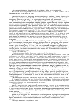 - Şi-a dat paltonul şi căciula, zise soţia lui, de aia umblă aşa. O să facă într-o zi o meningită.
     Era alături de el, dar era îngrijorată. Iar eu eram nedumerit: înţelegeam, şi-a dat căciula şi paltonul acolo în
închisoare, dar de ce s-a mai tuns şi aşa scurt?

      Aveam deci de aşteptat. Am vândut cu un preţ bun Istoria literaturii române de Călinescu, singura care îmi
mai rămăsese, şi după câteva zile i-am făcut din nou o vizită lui Geo Dumitrescu pe Griviţei. Era opt seara. O
doamnă mi-a spus că nu e acasă, dar că îl pot găsi la redacţia ziarului Timpul, unde fusese angajat.
      Într-adevăr, era acolo. M-a întrebat ce-am făcut. Când a auzit felul cum mă primise poetul statistician a
surâs. Dar s-a abţinut să facă vreun comentariu. Tot e bine, a adăugat, că l-am cunoscut pe acel Pavel. Înseamnă
că o să se aranjeze. Stăteam deoparte în încăperea redacţiei, în picioare, când se apropie de noi un ins spelb, pe
care îl cunoşteam, îl chema Virgil Untaru. Anul trecut, în desele mele ieşiri pe poarta Şcolii normale, nimerisem
de câteva ori la cursurile lui Tudor Vianu şi într-o zi, la ieşire, m-am apropiat de un grup care discuta una din
întrebările profesorului: dacă Rafael n-ar mai fi avut mâini ar mai fi rămas tot atât de mare artist? Printre ei Geo
Dumitrescu, care m-a prezentat celorlalţi astfel: "Un viitor colaborator la Albatros". Ceilalţi erau acest Virgil
Untaru (care avea sub braţ Ulysse de Joyce), Marin Sârbulescu, un uriaş şi Tib Tretinescu, un băiat cu gâtul
strâmb. "Şi tu de ce umbli cu Joyce sub braţ, l-a întrebat Geo, acasă nu poţi să-l laşi?" "Nu pot să-l las din mână,
i-a răspuns Virgil Untaru înroşindu-se, îl citesc în tramvai." "Sigur, a continuat Geo, James Joyce, cum să nu,
câtuşi de puţin, noi ăştelanţii nu citim James Joyce, eu am tras de el inutil, imposibil de înghiţit, el vrea să ne
facă să-l credem că e pasionant, îl citeşte în tramvai." Untaru se prefăcea că râde, dar se vedea că suportă greu
aceste ironii.
      Şi acum aflam că toţi, afară de Tretinescu, erau angajaţi la Timpul. Sârbulescu, aplecat asupra unei mese,
scria. Ce pot să-şi spună nişte tineri care nu se cunosc? Nu-şi spun nimic, dar stau împreună, ghidaţi de instinct:
"Nu ne cunoaştem, dar cine poate să ştie ce este celălalt? Să stăm deci împreună să aflăm." Desigur, fiecare
poartă cu sine un mic semn. Ei şi ce dacă e mic?... fost viitor colaborator al unei reviste care nu mai exista, ce,
era o glumă? Fusese revista lor, Albatrosul mă atinsese cu aripa lui, ei, era puţin?! Untaru mă întrebă dacă m-am
înscris la facultate. I-am răspuns că nu, am pierdut această căruţă de mult, am aproape douăzeci de ani şi sunt
abia absolvent a patru clase normale.
      - Păcat, a zis, te-ar fi ajutat.
      - Dacă mai stai pe-aici, zise Geo Dumitrescu, te luăm cu noi la Tiparul universitar.
      Era ca o promisiune că acolo o să văd ceva deosebit. Sigur că mai stăteam. Fără să-mi spună şi nici eu nu l-
am întrebat, ce urma să facem la acel Tipar. Alături pe un pupitru mare, se afla colecţia ziarului, am început s-o
răsfoiesc şi curând am descoperit că Timpul avea o pagină (a doua) intitulată Popasuri, cu versuri, proză şi
articole despre literatură. Frumoasă pagină, îşi merita într-adevăr numele, în restul ziarului nu găseai nimic, aici
însă erai îndemnat să poposeşti, erau discutate cărţi, polemici cu un ziar Porunca vremii (despre care aveam să
aflu curând că era violent antisemit) şi polemici şi cu alte reviste literare şi chiar cu scriitori despre care ştiam
prea puţin. După vreun ceas Geo Dumitrescu a dat semnalul de plecare. Am ieşit toţi patru pe Brezoianu, apoi pe
Bulevardul Elisabeta şi la a doua sau a treia la stânga grupul nostru a luat-o pe strada Elie Radu şi am intrat într-
adevăr într-o tipografie. Am coborât trepte şi la intrare am dat într-un mic birou. De după el un ins gras, bondoc,
cu ochelari, s-a uitat la noi şi a avut un surâs de încântare:
      - Aţi venit, bă? Uite-acuma mergem, mai am puţină treabă... Şi şi-a întors faţa de la noi şi a continuat o
discuţie cu un subaltern care îi spunea că are necazuri cu cei de la Pepegaz, cu cei care trebuiau să le livreze nu
ştiu ce, hârtie de-o anumită calitate, să le ridice nişte comenzi... Untaru îi răsfoia cărţile de pe birou. Mă uitam şi
eu. Printre ele o broşură, dar nu rău tipărită, iar autorul era chiar poetul comunist de la statistică. Dar nu era un
volum de poezii.
      - Aveţi fiecare câte-un volum cu dedicaţie, zise grasul, zilele astea a apărut, a trecut pe-aici şi vi le-a lăsat.
      Şi le împărţi. Mie îmi întinse doar mâna şi mă întrebă cine sunt. Răspunse Geo Dumitrescu în locul meu, iar
grasul nu păru mirat că numele meu nu-i spunea nimic. Dar n-avea importanţă, simpla mea prezenţă în grup era
suficientă ca să ghicească; eram fie un nou poet, critic, sau prozator.
      - Mergem, zise el.
      Ieşirăm şi refăcurăm drumul spre Brezoianu. În colţ însă ne oprirăm şi intrarăm într-un restaurant, mă uitai
să văd: Gambrinus. Nu ştiam de unde, dar numele îmi era cunoscut. Plin de lume, cu săli mari şi cu etaj, cu boltă
şi scări uriaşe. Era de fapt o berărie, chelnerii cărau halbe de la tejghea la care berea curgea neîncetat în valuri de
spumă. Ne aşezarăm la o masă şi un chelner se apropie şi-şi apropie capul de umărul grasului; îl cunoştea şi
aceasta ne întrebă:
      - Luăm, bă, câte-o chestie d-aia?
      Cum să nu, dar până atuncea bere. Bineînţeles, zise chelnerul şi curând se întoarse şi ne aşeză înainte halbe
şi încă pe-atâtea de rezervă. Le apucarăm de toartă, ciocnirăm şi le golirăm pe jumătate. Eu ameţii imediat.
Ceilalţi răsfoiau broşura poetului comunist de la statistică în timp ce grasul îi privea batjocoritor, dar cu
afecţiune.
      - Mi-a spus că trebuie să scrieţi despre ea, zise el.
 