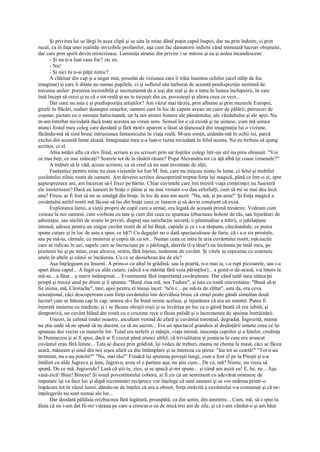 Şi privirea lui se lărgi în acea clipă şi se uita la mine dând puţin capul înapoi, dar nu prin îndoire, ci prin
recul, ca în faţa unei realităţi invizibile profanilor, aşa cum fac dansatorii indieni când mimează lucruri obişnuite,
dar care prin spirit devin misterioase. Luminiţa stranie din privire i se mărise şi ea şi ardea incandescent:
      - Şi nu ţi-a luat casa foc? zic eu.
      - Nu!
      - Şi nici tu n-ai păţit nimic?
      A clătinat din cap şi a negat mut, posedat de viziunea care îi trăia înaintea ochilor (acel stâlp de foc
imaginar) şi care îi dilata nu numai pupilele, ci şi sufletul său turburat de această predispoziţie nestinsă de
trecerea anilor: pornirea irezistibilă şi inconştientă de a ieşi din real şi de a intra în lumea închipuirii, în care
însă începi să crezi şi tu că e tot reală şi nu te trezeşti din ea, povesteşti şi altora ceea ce vezi...
      Dar oare nu asta e şi predispoziţia artiştilor? Am văzut mai târziu, prin albume şi prin muzeele Europei,
girafe în flăcări, nuduri deasupra oraşelor, oameni care în loc de capete aveau un cuier de pălării, petreceri de
coşmar, pictate cu o minuţie halucinantă, iar la noi stranii himere ale pământului, ale văzduhului şi ale apei. Nu
m-am întrebat niciodată dacă toate acestea au vreun sens. Sensul lor e că există şi ne uimesc, cum mă uimea
atunci fostul meu coleg care deodată şi fără motiv aparent a lăsat să ţâşnească din imaginaţia lui o viziune,
făcându-mă să simt brusc intrusiunea fantasticului în viaţa reală. M-am simţit, uitându-mă în ochii lui, parcă
exclus din această lume aleasă. Imaginaţia mea n-a luat-o razna niciodată în felul acesta. Nu eu trebuia să ajung
scriitor, ci el.
      Abia astăzi aflu că elev fiind, scriam şi eu scrisori prin sat foştilor colegi într-un stil nu prea obişnuit. "Voi
ce mai beţi, ce mai mâncaţi? Soarele tot de la răsărit răsare? Popa Alexandru tot cu aţă albă îşi coase izmenele?"
      A trebuit să le văd, aceste scrisori, ca să cred că nu sunt inventate de alţii.
      Fantastice pentru mine nu erau viziunile lui Ion M. Ion, care nu mişcau nimic în lume, ci felul şi mobilul
cuvântului zilnic rostit de oameni. Am devenit scriitor descoperind treptat forţa lui magică, până ce într-o zi, spre
şaptesprezece ani, am încercat să-l fixez pe hârtie. Chiar cuvintele care îmi treziră viaţa conştiinţei nu fuseseră
ele misterioase? Dacă eu luasem în braţe o pâine şi nu mai vroiam s-o dau celorlalţi, cum să mi se mai dea încă
una? Firesc ar fi fost să mi se smulgă din braţe. în loc de asta am auzit: "Na, mă, şi pe-asta!" Şi forţa magică a
cuvântului astfel rostit mă făcuse să las din braţe ceea ce luasem şi să devin conştient că exist.
      Explorarea lumii, a vieţii proprii de copil care a urmat, era legată de această primă tresărire. Vedeam cum
veneau la noi oameni, care vorbeau cu tata şi cum din ceea ce spuneau izbucneau hohote de râs, sau înjurături de
admiraţie, sau sticliri de ironie în priviri, dispreţ sau satisfacţie secretă, o plenitudine a trăirii, o jubilaţiune
intensă, adesea pentru un singur cuvânt rostit de al lui Başă, capiule şi ce i s-a răspuns, căscăundule, ce putea
spune cutare şi în loc de asta a spus, ce bă?! Cu degajări nu o dată spectaculoase de furie, că i s-a zis prostule,
sau pe mă-ta, cârnule, cu muierea şi copiii tăi cu tot... Numai ceea ce intra în aria cuvântului rostit; măciucile
care se ridicau în aer, sapele care se încrucişau pe o pârloagă, tăierile (l-a tăiat!) nu încântau pe tatăl meu, pe
prietenii lui şi pe mine, erau altceva, străin, fără înţeles, nedemne de cuvânt. Şi vitele se repezeau cu coarnele
unele în altele şi câinii se încăierau. Cu ce se deosebeau ăia de ele?
      Aşa înţelegeam eu însumi. A prins-o cu altul în grădină, sau la poartă, n-o mai ia, i-a rupt picioarele, sau i-a
spart ăluia capul... A fugit cu alde cutare, (adică s-a măritat fără voia părinţilor)... a gonit-o de-acasă, s-a întors la
mă-sa... a fătat... a murit întâmpinat. .. Evenimente fără importanţă covârşitoare. Dar când tatăl meu stătea pe
prispă şi trecea unul pe drum şi îi spunea: "Bună ziua mă, nea Tudore", şi tata cu toată sinceritatea: "Bună să-ţi
fie inima, mă, Cârstache", tare, apoi pentru el însuşi încet: "te'n c... pe mă-ta de zăltat", asta da, era ceva
senzaţional, căci descopeream cum forţa cuvântului îmi dezvăluia brusc că omul poate gândi simultan două
lucrurî care se băteau cap în cap, urarea să-i fie bună inima aceluia, şi înjurătura că era un smintit. Putea fi
înjurată muierea cu tandreţe, şi i se făceau obrajii roşii şi se învârtea pe loc ca o găină beată că era iubită, şi
dimpotrivă, un cuvânt blând dar rostit cu o cruzime rece o făcea palidă şi o încremenea de spaima înstrăinării.
      Uneori, în calmul tindei noastre, ascultam venind de afară şi cuvântul torenţial, degradat. Îngrozită, mama
nu ştia unde să ne spună să ne ducem, ca să nu auzim... Era un spectacol grandios al deşănţării umane ceea ce îşi
spuneau doi vecini cu muierile lor. Totul era terfelit şi mânjit, viaţa intimă, inocenţa copiilor şi a fetelor, credinţa
în Dumnezeu şi ai fi spus, dacă ai fi crezut până atunci altfel, că trivialitatea şi josnicia în care era aruncat
cuvântul erau fără limite... Tata se ducea prin grădină, îşi vedea de treburi, mama ne chema la masă, căci se făcea
seară, mâneam şi unul din noi ieşea afară ca din întâmplare şi se întorcea cu ştirea: "ăia tot se ceartă!" "Tot n-au
terminat, nu s-au potolit?" "Nu, mai rău!" Fiindcă îşi spuneau poveşti lungi, cum a fost el pe la Piteşti şi s-a
întâlnit cu alde Jugravu şi ăsta, Jugravu, avea el o purtare aşa, nu ştiu cum... De ce, mă? Nimic, nu vroia să
spună. De ce mă, Jugravule? Lasă că ştii tu, zice, şi se apucă şi-mi spune... şi când am auzit eu! E, he, ne... Aşa
vasă-zică! Bine! Bineee! Şi tonul povestitorului cobora, ai fi zis că un sentiment cu adevărat omenesc de
imputare îşi va face loc şi după recriminări reciproce vor înţelege că sunt oameni şi se vor redresa printr-o
împăcare tot în văzul lumii, dându-ne de înţeles că ura a obosit, forţa otrăvită a cuvântului s-a consumat şi că ne-
înţelegerile nu sunt numai ale lor...
      Dar deodată pălălaia reizbucnea fără legătură, proaspătă, ca din senin, din amintire... Cum, mă, să-i spui tu
ăluia că nu i-am dat fii-mi viţeaua pe care a crescut-o ea de mică trei ani de zile, şi că i-am vândut-o şi am băut
 